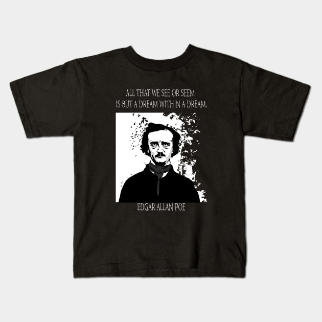 Edgar Allan Poe, all we see or seem. Kids T-Shirt by Deathrocktee